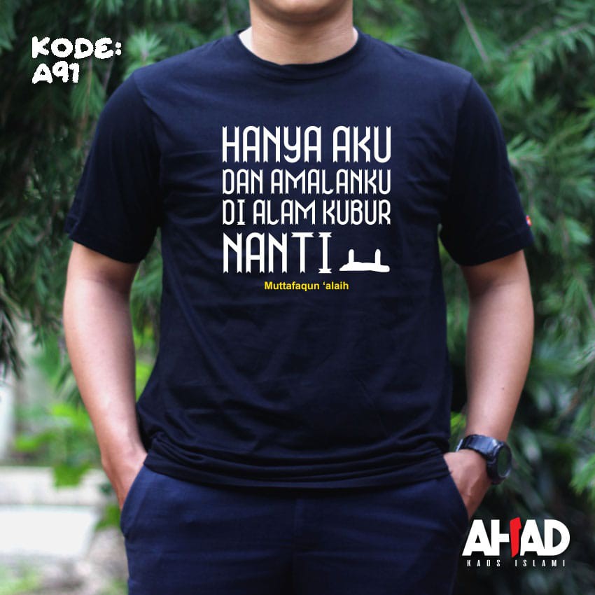 Kaos islami ahad-Hanya aku dan amalanku didalam kubur nanti A91