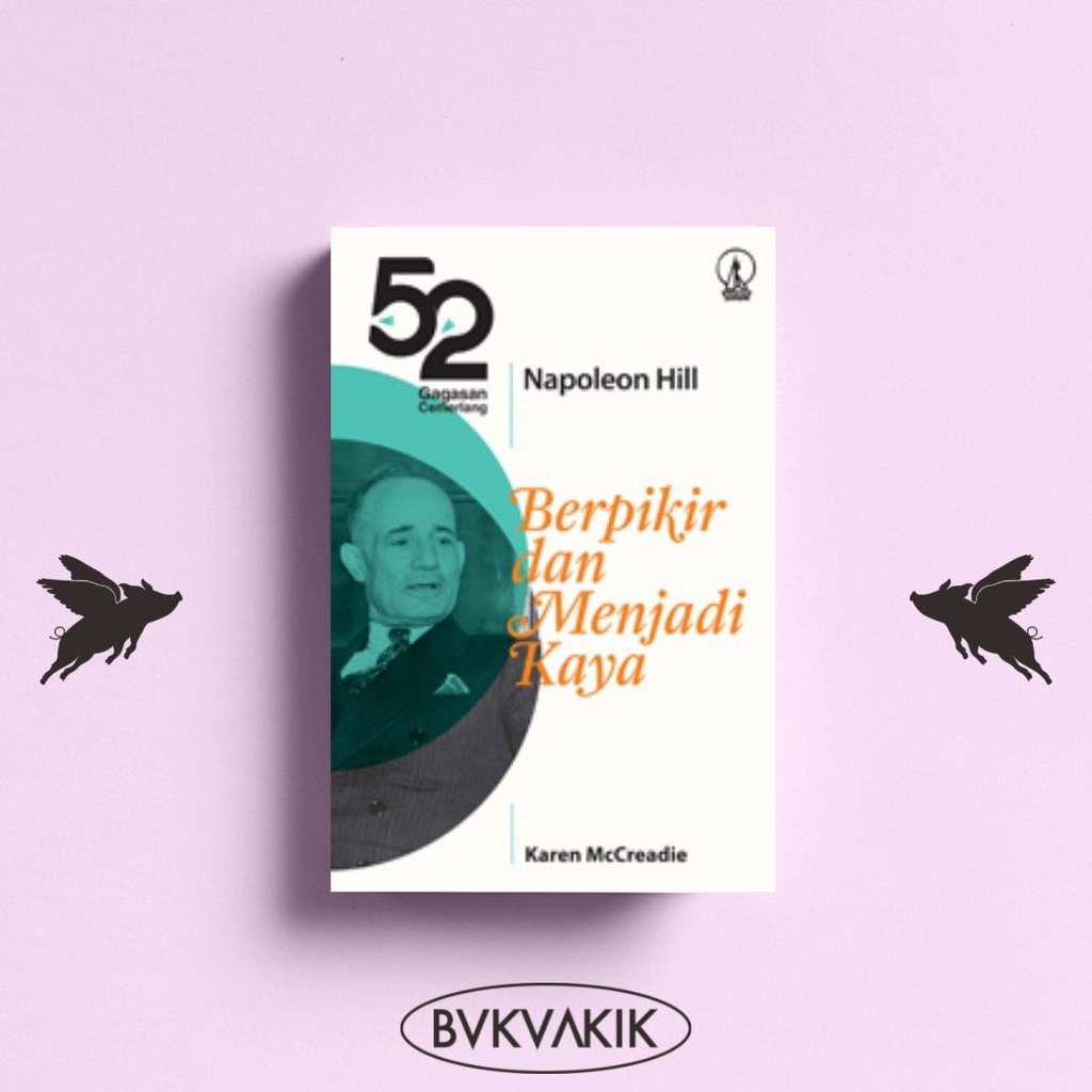 52 Gagasan Cemerlang Napoleon Hill, Berpikir dan Menjadi Kaya - Karen McCreadie