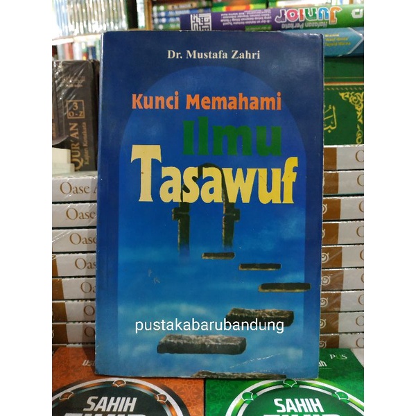 Buku Kunci Memahami Ilmu Tasawuf Lengkap Edisi Terbaru Terlengkap by Dr Mustafa Zahri