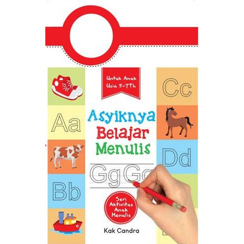 Seri Aktivitas Anak Menulis: Asyiknya Belajar Menulis, untuk Anak Usia 5-7 Tahun