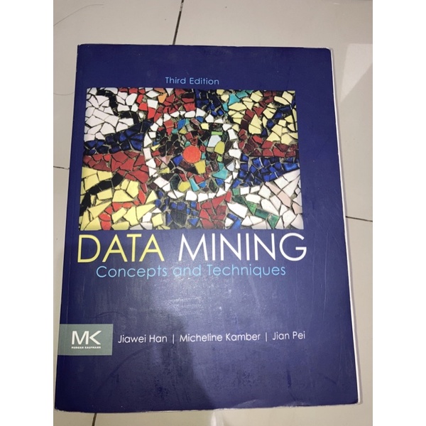 

Data Mining Concepts and Techniques Jiwaei Han Micheline Kamber Jian Pei Third Editiom 2011