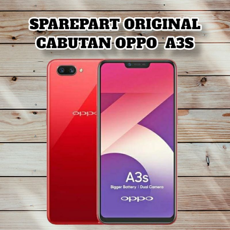 Sparepart OPPO A3S original cabutan - Konektor cas oppo a3s - baterai oppo a3s - kamera oppo a3s - on off oppo a3s - simtray oppo A3s - speaker oppo a3s - penutup mesin oppo a3s