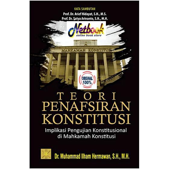 TEORI PENAFSIRAN KONSTITUSI - IMPLIKASI PENGUJIAN KONSTITUTIONAL DI MAHKAMAH KONSTITUSI