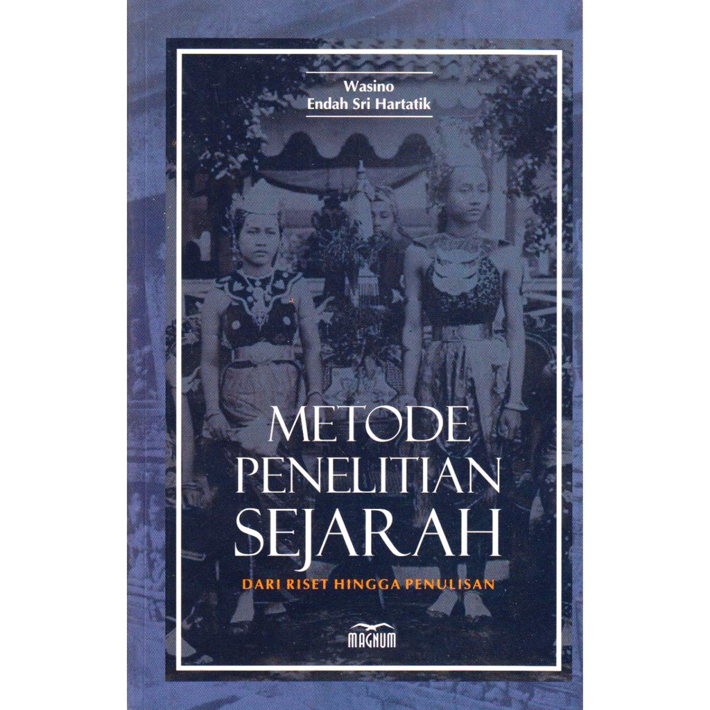 Metode Penelitian Sejarah Dari Riset Hingga Penulisan Penerbit Magnum