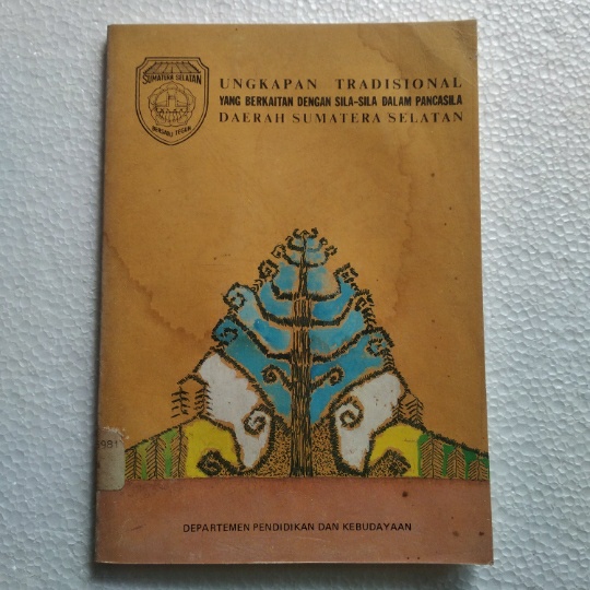 Original bekas UNGKAPAN TRADISIONAL YANG BERKAITAN SILA-SILA DALAM PANCASILA DAERAH SUMATERA SELATAN