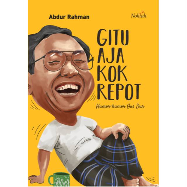 GITU AJA KOK REPOT, HUMOR-HUMOR GUS DUR