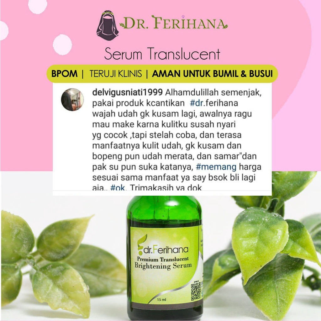 Serum Wajah - Premium Translucent Brightening Serum DR. FERIHANA COSMETICS &amp; SKINCARE untuk Mengatasi Flek Melasma Tanda Penuaan Mencerahkan dan Anti Aging Terbaik BPOM LPPOM HALAL MUI