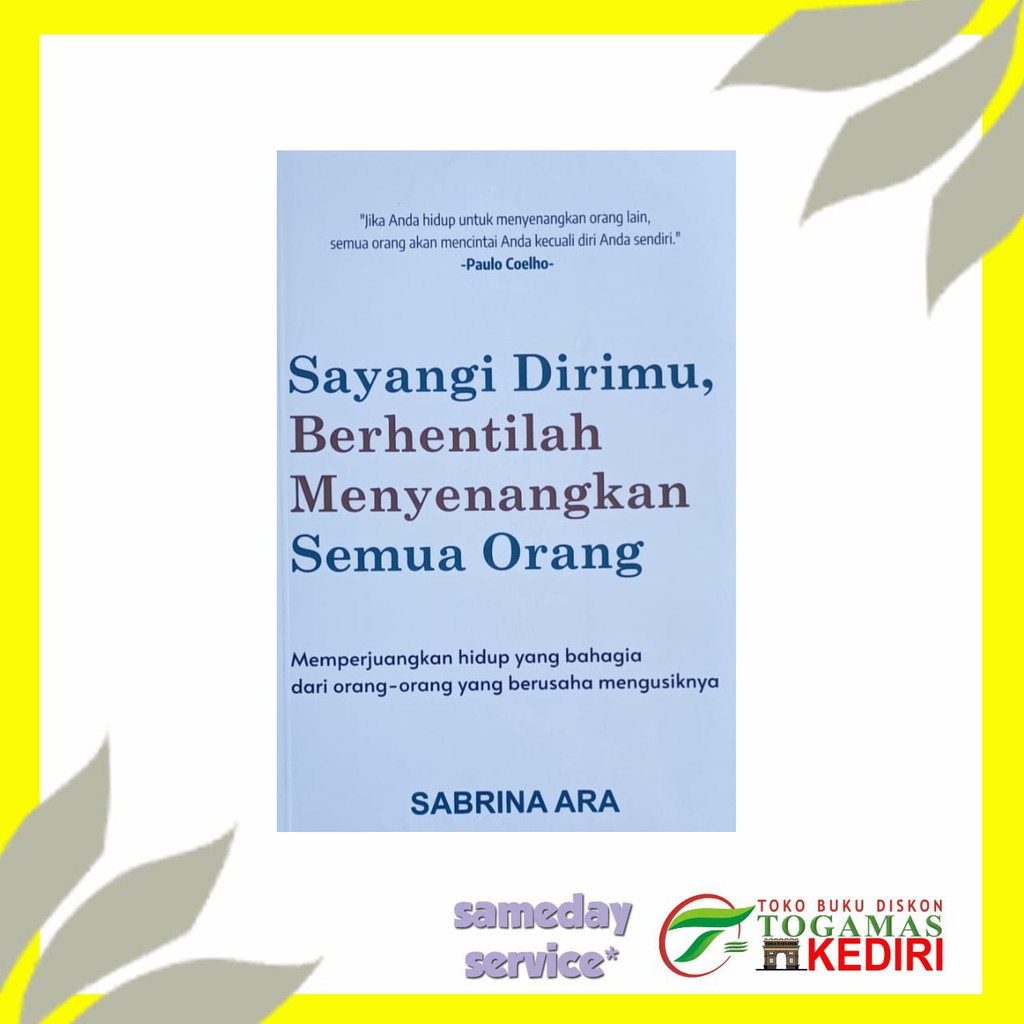 SAYANGI DIRIMU, BERHENTILAH MENYENANGKAN SEMUA ORANG