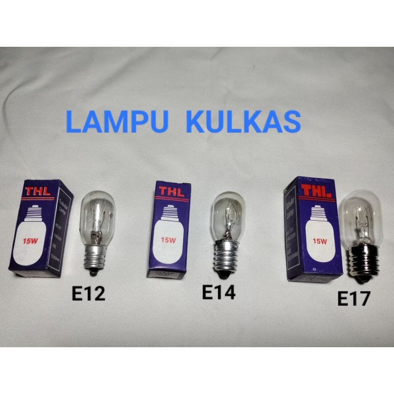 LAMPU KULKAS 15WATT FITTING E12 / E14 / E17