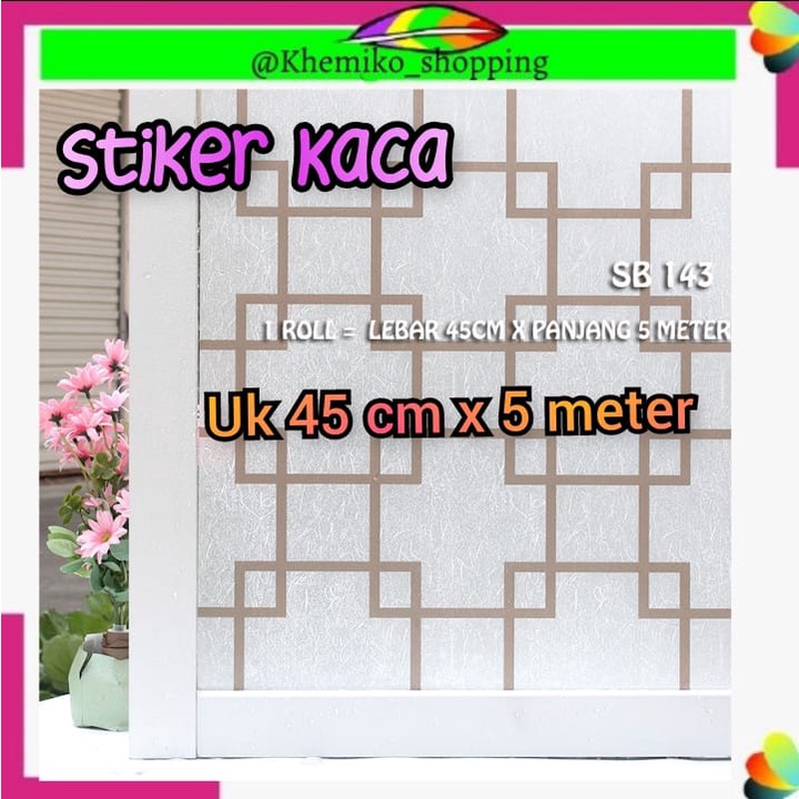 STIKER KACA UK 45CM X 5 METER SB 143   STICKER WALLPAPER PINTU JENDELA  BUAT KAMAR MANDI DEKORASI DE