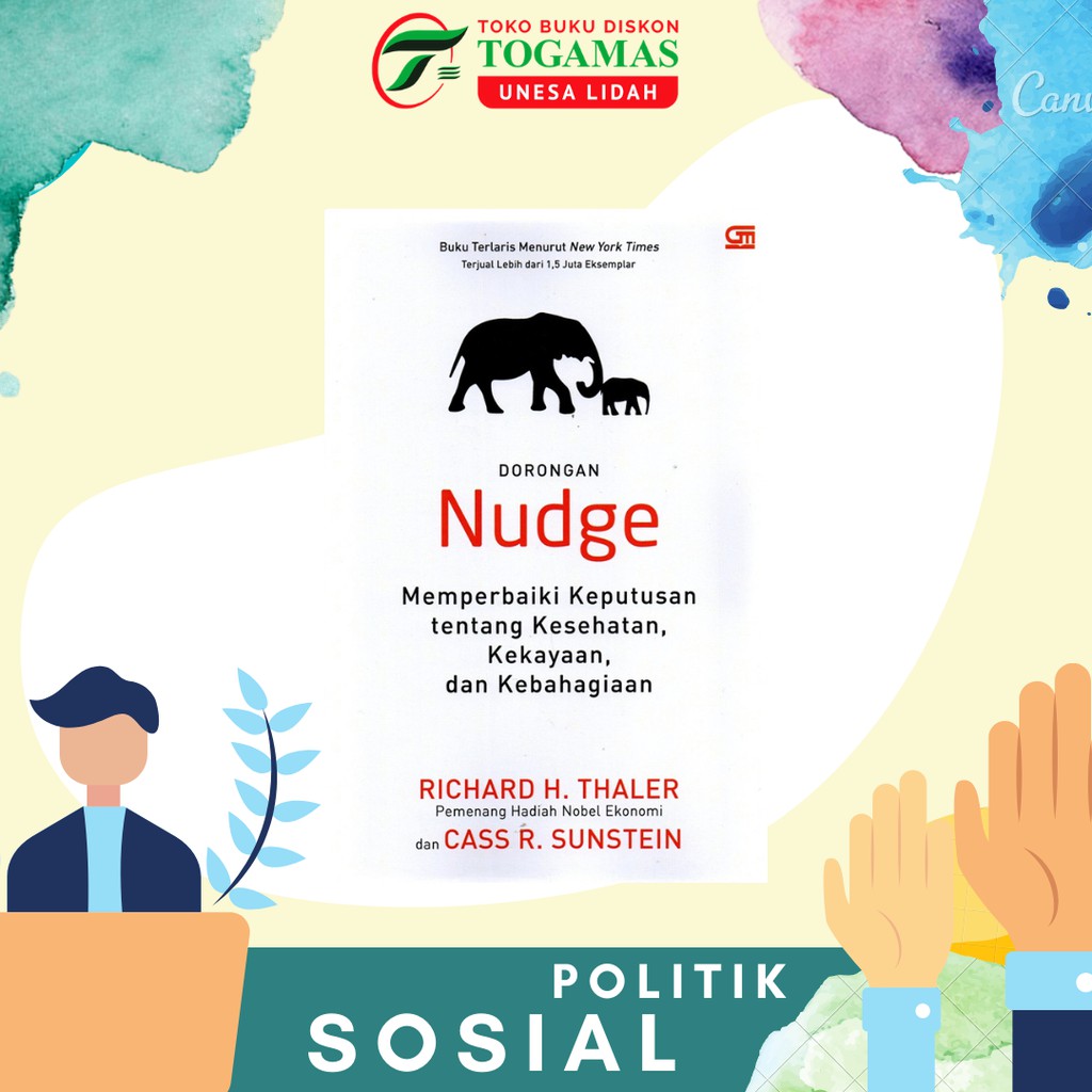 NUDGE: MEMPERBAIKI KEPUTUSAN TENTANG KESEHATAN, KEKAYAAN, DAN KEBAHAGIAAN