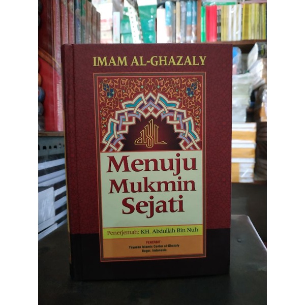 Buku Menuju Mukmin Sejati Lengkap Terjemah Kitab Minhajul Abidin  by Imam Al Ghazali