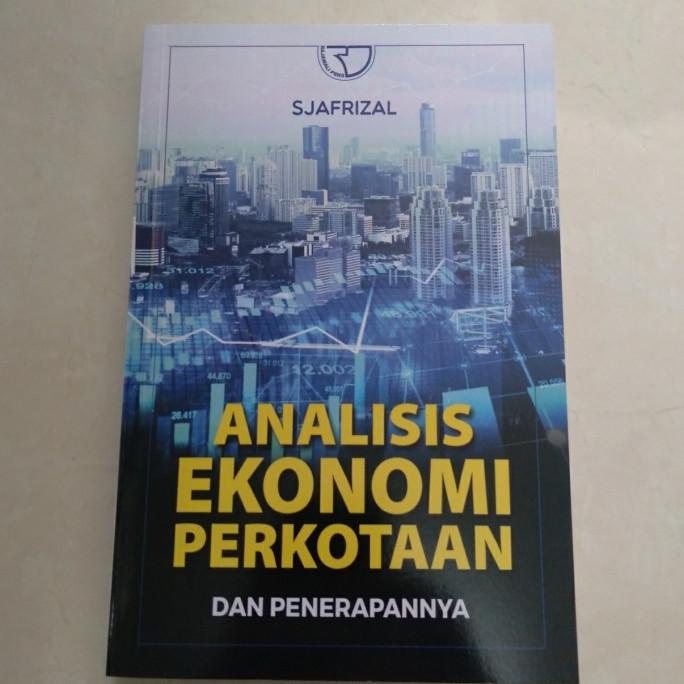 

Buku Analisis Ekonomi Perkotaan Sjafrizal Rajagrafindo