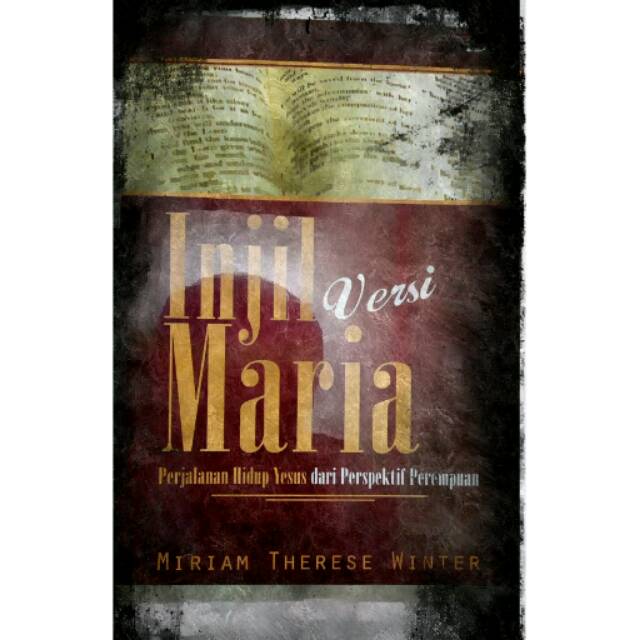 Injil Versi Maria: Perjalalan Hidup Yesus dari Perspektif Perempuan ( Maria Therese Winter )