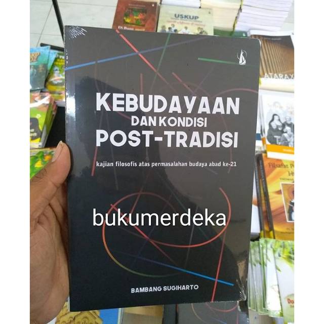 Kebudayaan dan Kondisi Post -Tradisi - Bambang Sugiharto