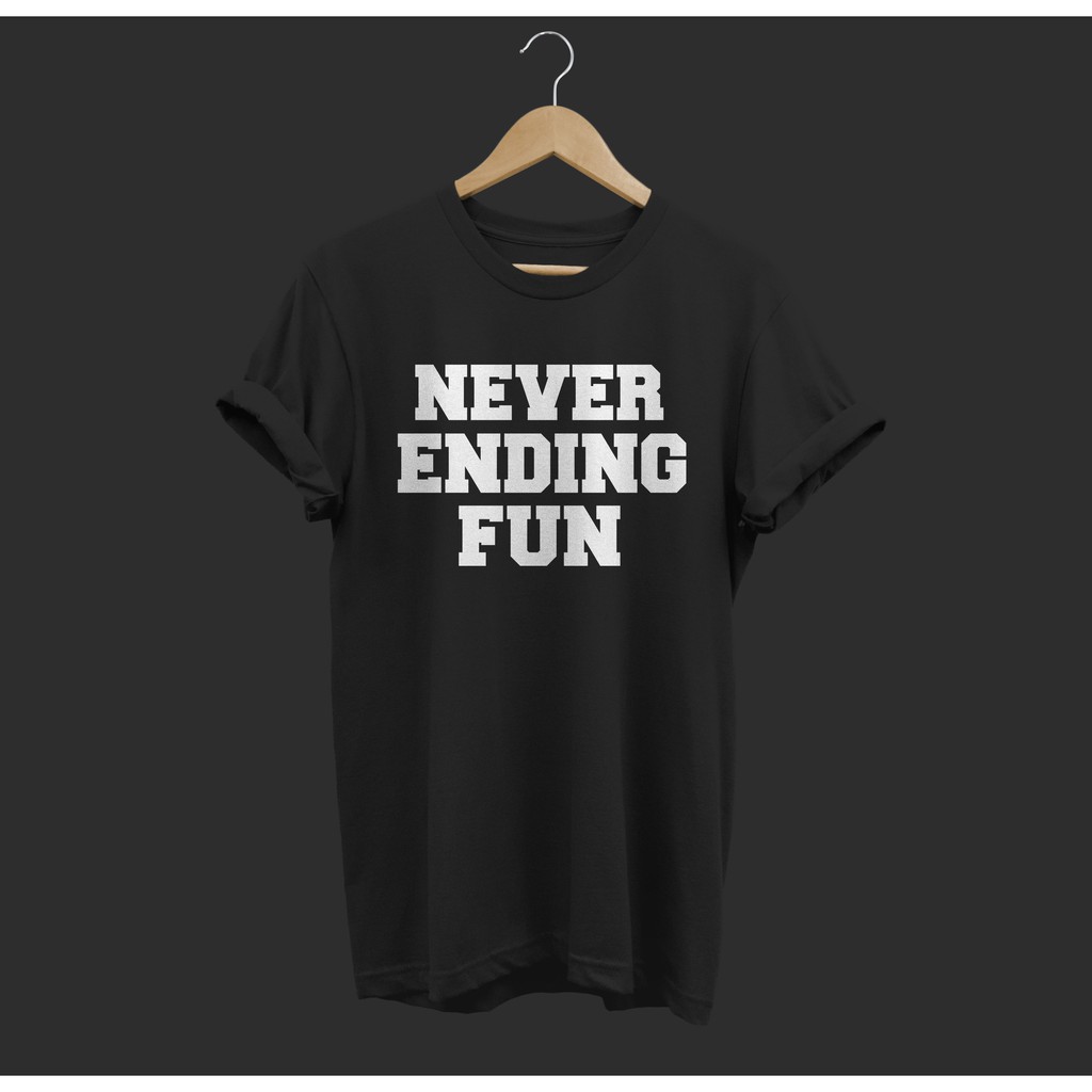 Kaos BIG SIZE Never Ending Fun M-L-XL-2XL-3XL-4XL-5XL Jumbo