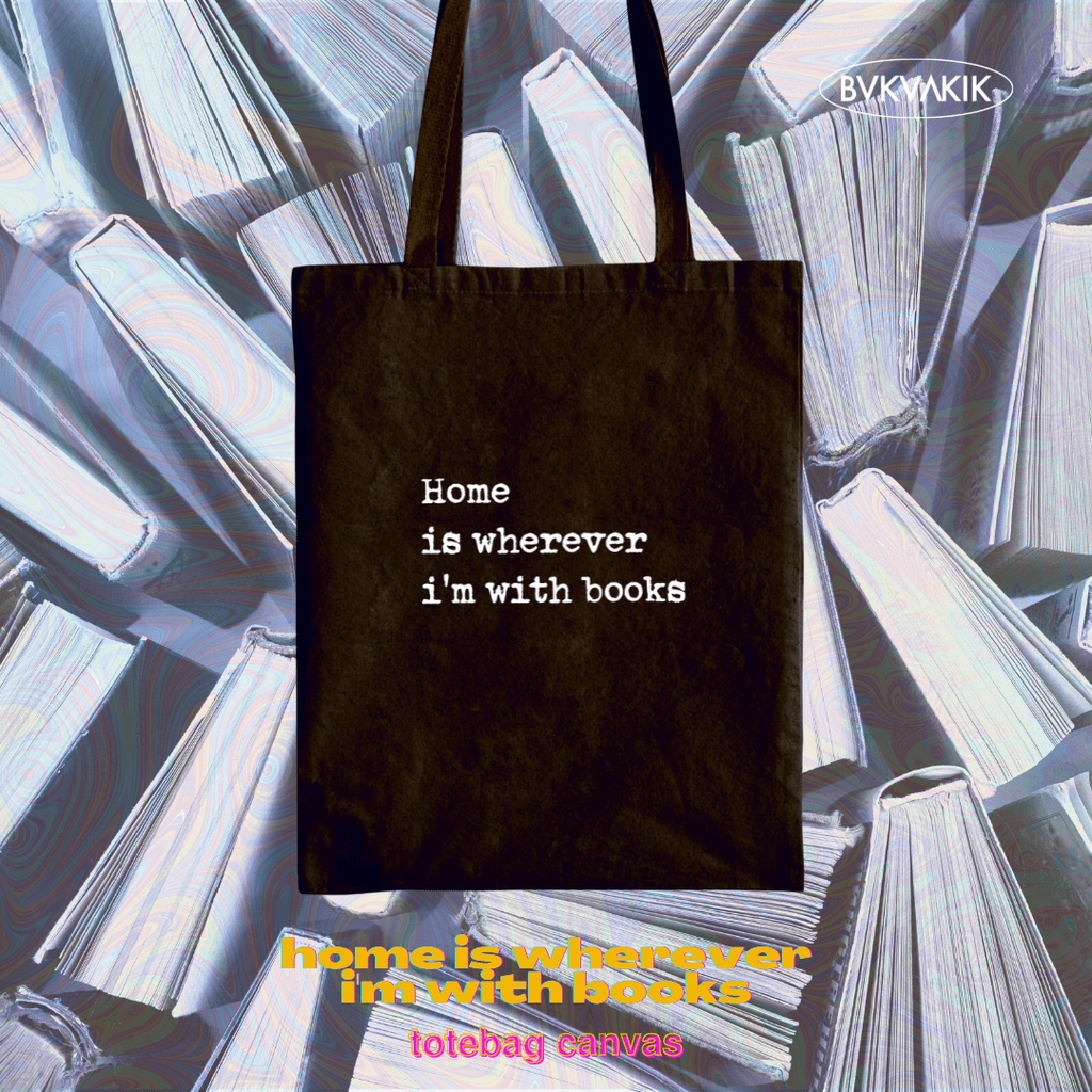 Tote Bag Home is Whereever I'm With Books