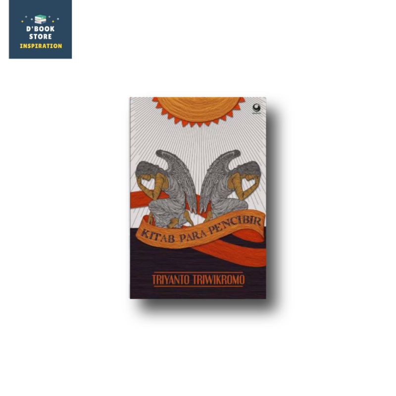 Kitab Para Pencibir - Triyanto Triwikromo - Dbookstore