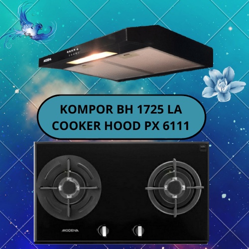 PAKET MODENA KOMPOR BH 1725 LA &amp; COOKER HOOD PX 6111