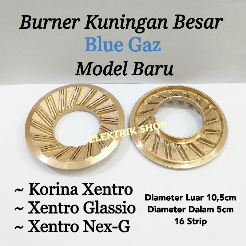 Burner Kuningan BESAR Blue Gaz Korina Xentro Model Baru / Burner Kompor Gas Blue Gas Xentro Nex-G