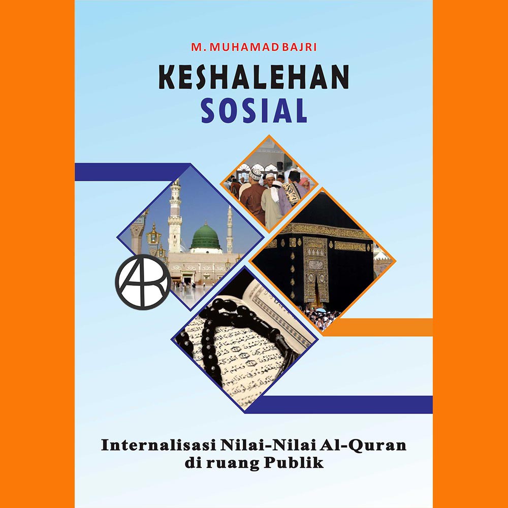 

Buku Kesalehan Sosial: Internalisasi Nilai Nilai Al-Quran di Ruang Publik - M. Muhamad Bajri