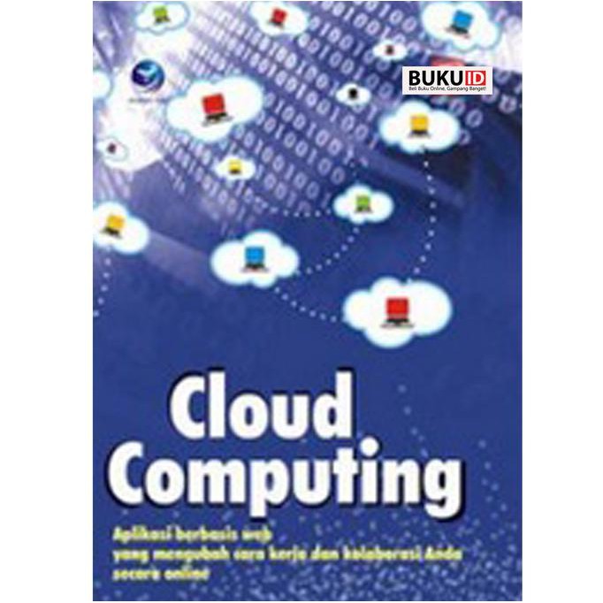 Jual Buku Cloud Computing, Aplikasi Berbasis Wb Yang Mengubah Cara ...