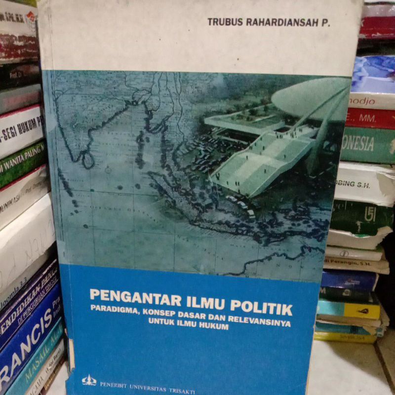 

PENGANTAR ILMU POLITIK paradigma, konsep dasar dan relevansinya untuk ilmu hukum by trubus