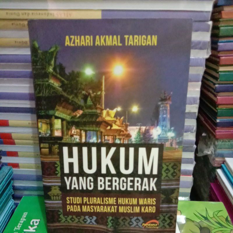 

BUKU HUKUM YANG BERGERAK STUDI PLURALISME HUKUM WARIS PADA MASYARAKAT MUSLIM KARO