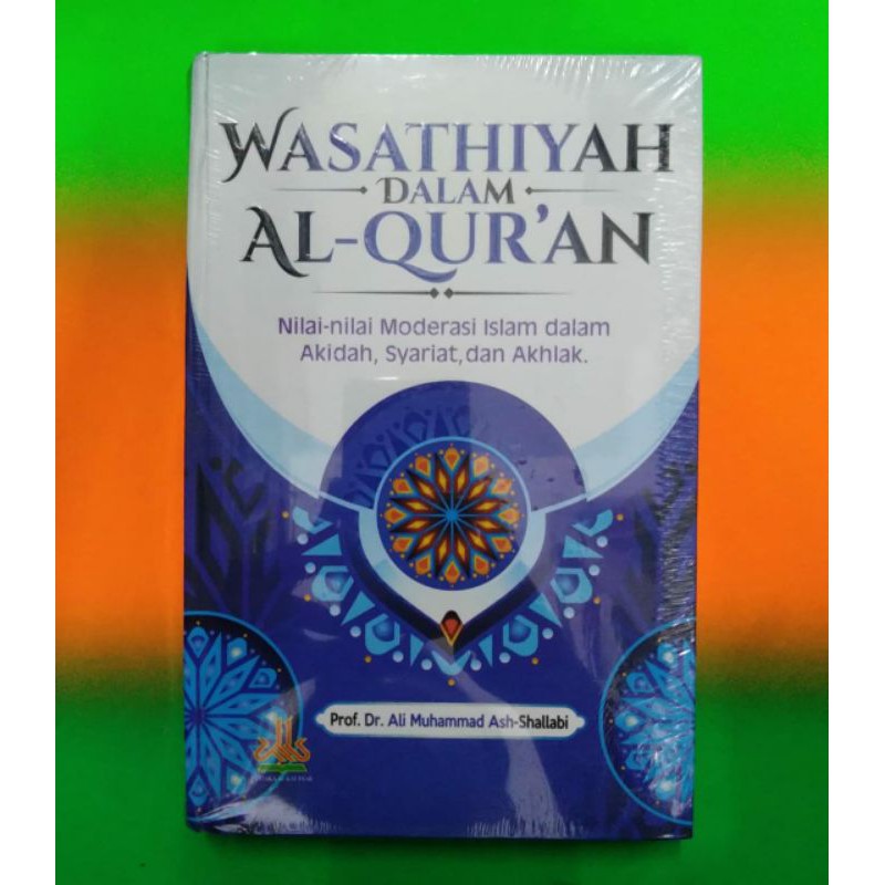 Wasathiyah Dalam Al-Quran - Ali Muhammad Ash-Shallabi -Ak
