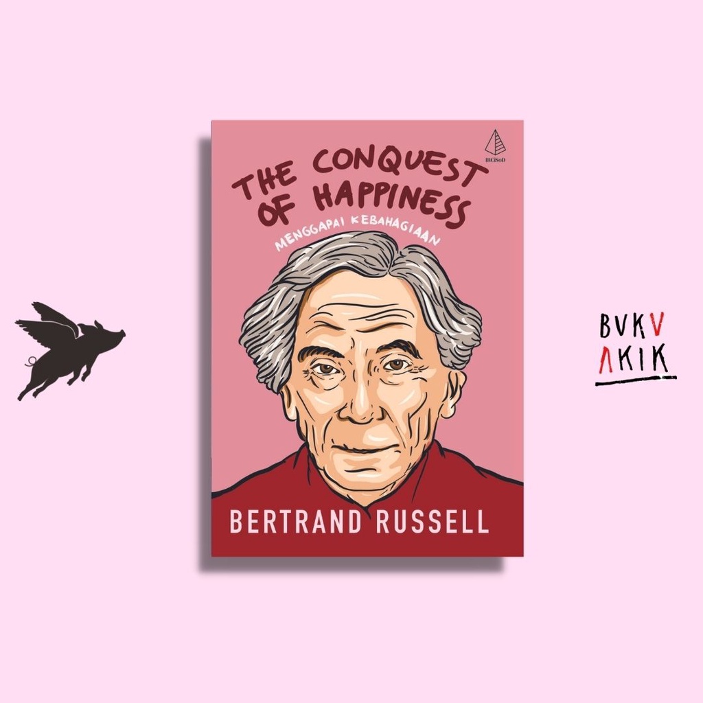 The Conquest of Happiness: Menggapai Kebahagiaan - Bertrand Russell