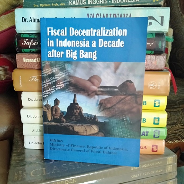ORI BUKU FISCAL DECENTRALIZATION IN INDONESIA A DECADE AFTER BIG BANG