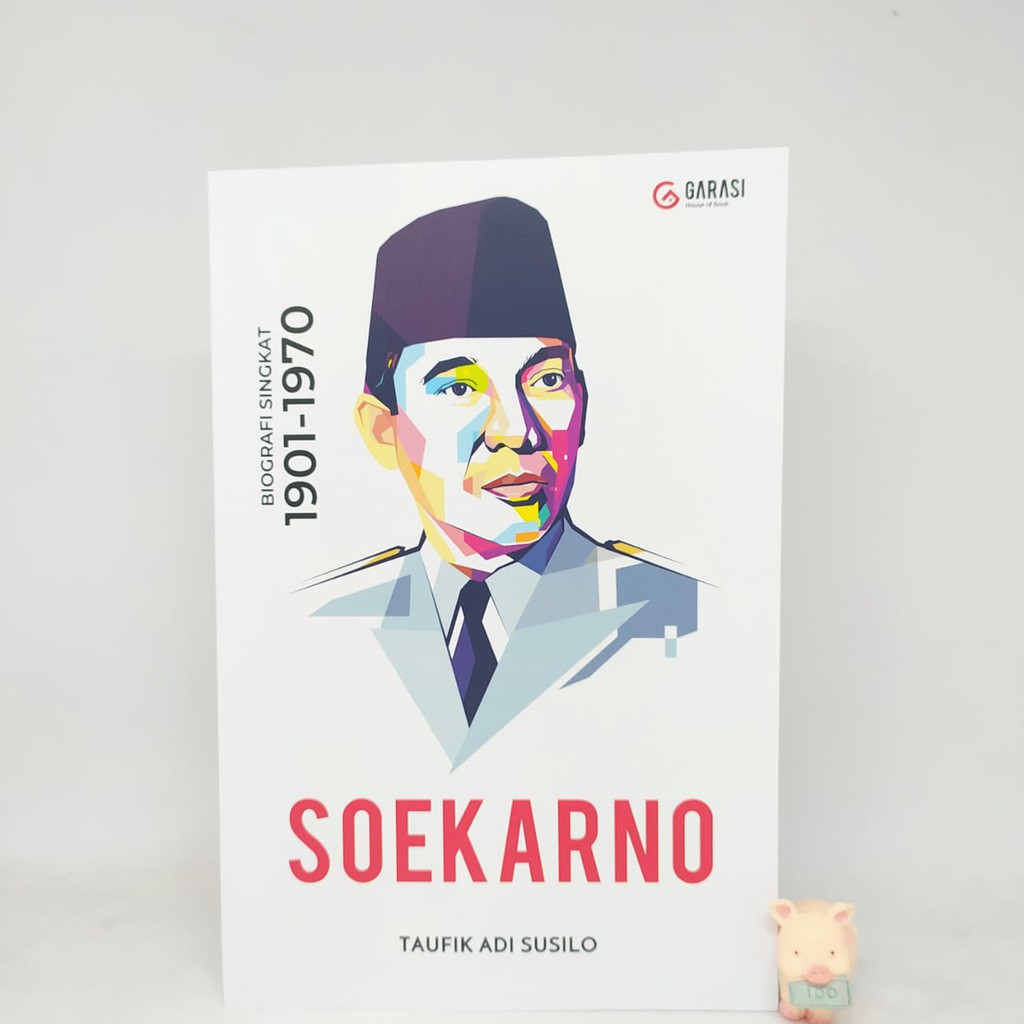 Soekarno: Biografi Singkat 1901-1970 - Taufik Adi Susilo