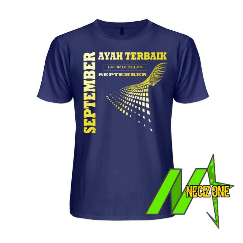 KAOS AYAH TERBAIK LAHIR DI BULAN SEPTEMBER / BULAN BISA REQUEST