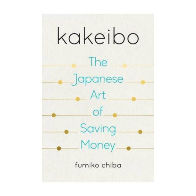 Kakeibo: The Japanese Art of Saving Money by Fumiko Chiba