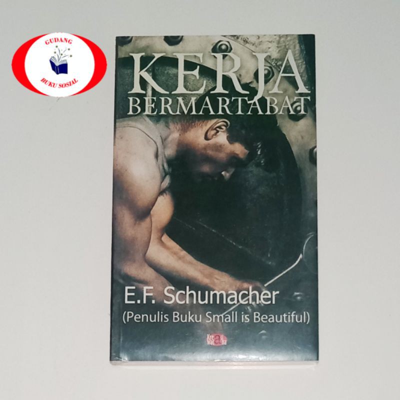 Buku Asli KERJA BERMARTABAT | EF SCHUMACHER