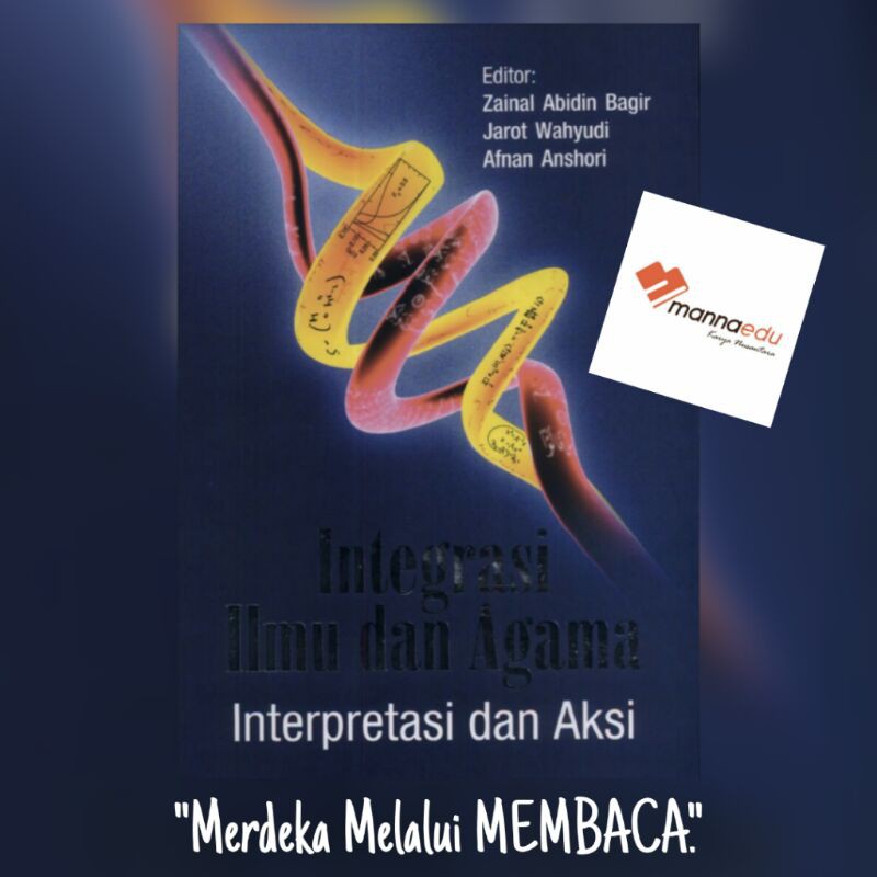 Integrasi Ilmu dan Agama Interpretasi dan Aksi Zainal Abidin Bagir MANNAEDU Mizan Agama Filsafat KGB