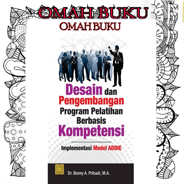 Desain Dan Pengembangan Program Pelatihan Berbasis Kompetensi Implementasi Model ADDIE