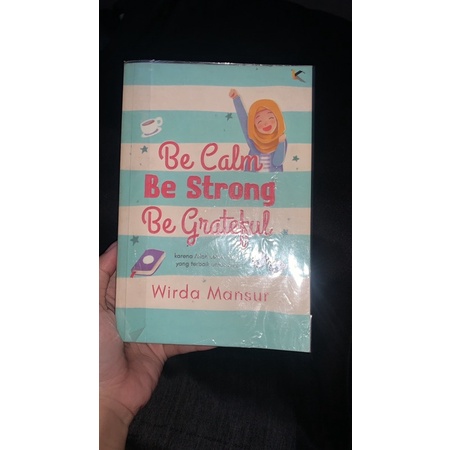 

Kata Depan - Be Calm, Be Strong, Be grateful (Wirda Mansur) ORIGINAL