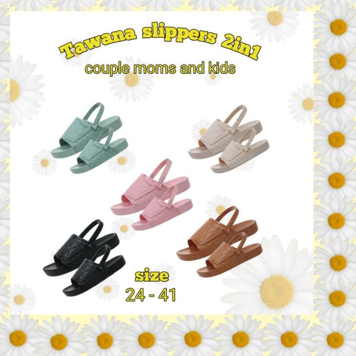 (SIAP KIRIM) TAWANA/Tawana slippers couple moms and kids/Sandal sepatu Tawana 2in1 kids/Tawana coupl