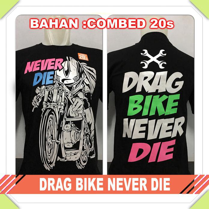 Kaos Baju Distro Drag Racing Drag Bike Never Die Best Quality