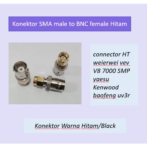 Konektor SMA male to BNC female Hitam/ black HT weierwei vev V8 7000 SMP yaesu Kenwood baofeng uv3r 