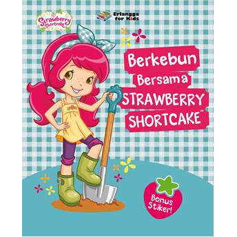 STRAWBERRY SHORTCAKE: BERKEBUN BERSAMA STRAWBERRY SHORTCAKE