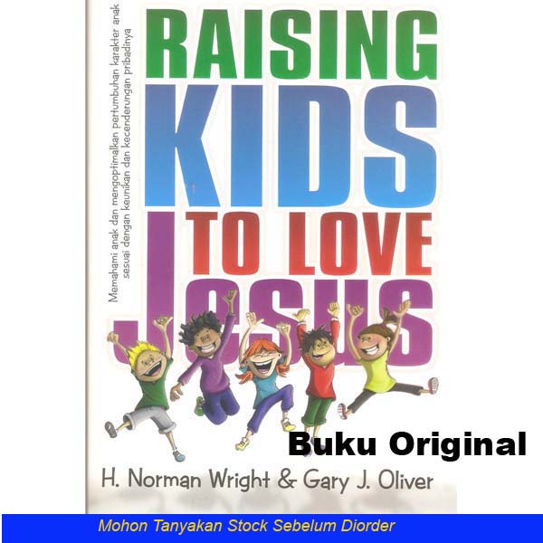 Buku Parenting Kristen Original - RAISING KIDS TO LOVE JESUS - Memahami dan Mengoptimalkan Pertumbuh