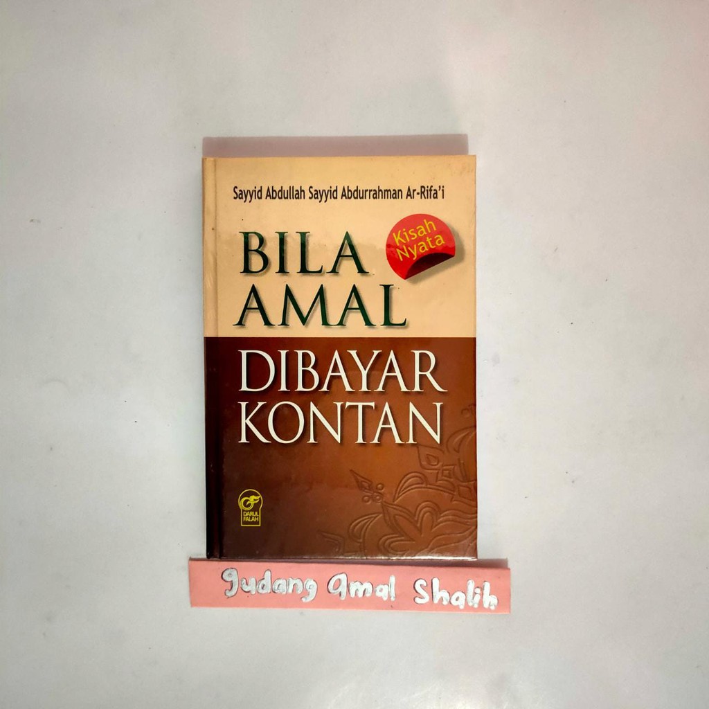 Bila amal Dibayar Kontan  Sayyid Abdullah Sayyid Abdurrahman Ar-Rifa'i - Darul Falah