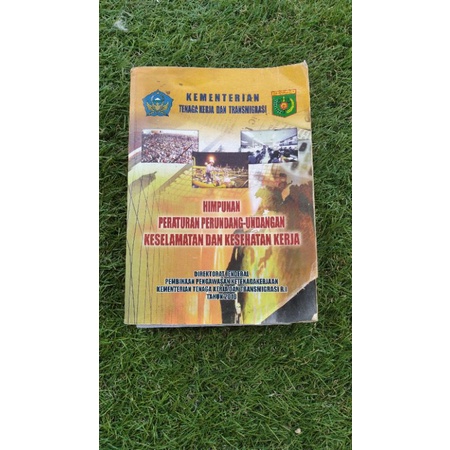 

Buku Himpunan Peraturan Perundang-undangan Keselamatan dan Kesehatan kerja