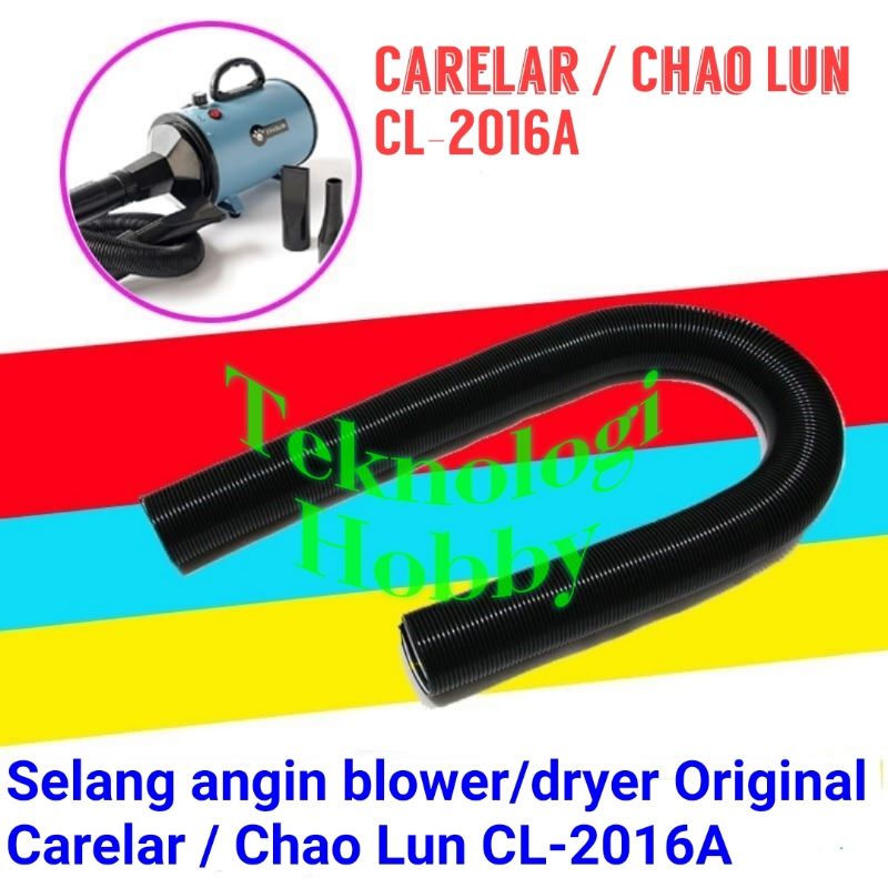 Selang Pengganti Blower/Dryer CARELAR / CHAO LUN 100% Original