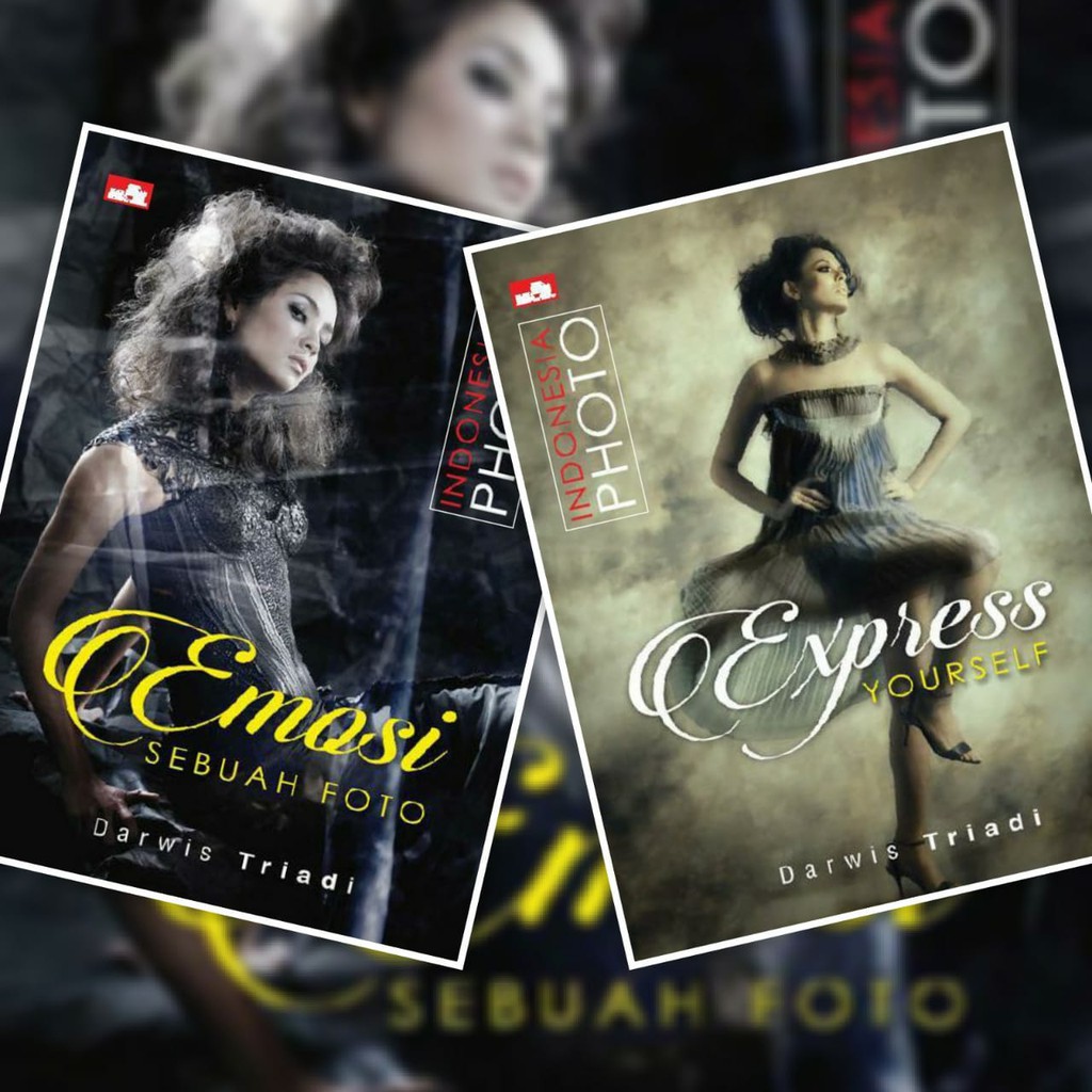BUKU INDONESIA PHOTO By Darwis Triadi: Express Yourself - Emosi Sebuah Foto