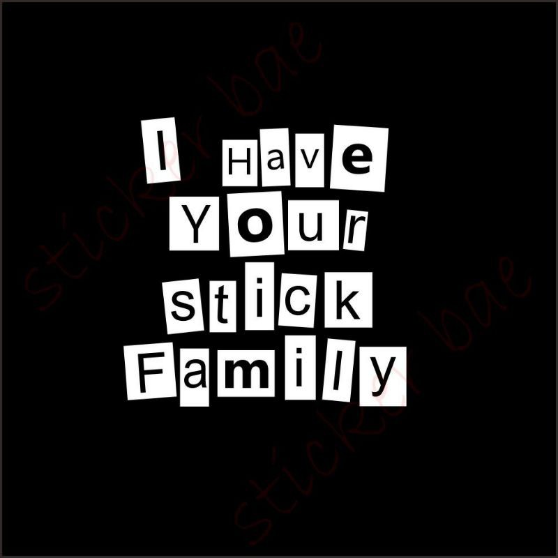 stiker mobil I have your  stick family cutting