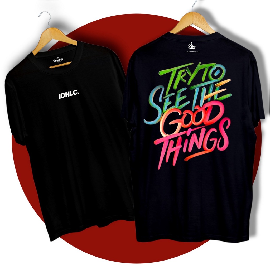 Indoholic kaos pria kaos wanita kaos distro baju kaos pria kaos oversize kaos polos H&amp;M Kaos Cewek Kaos Murah Nasa Kaos Surfing Original Try To See The Good Things