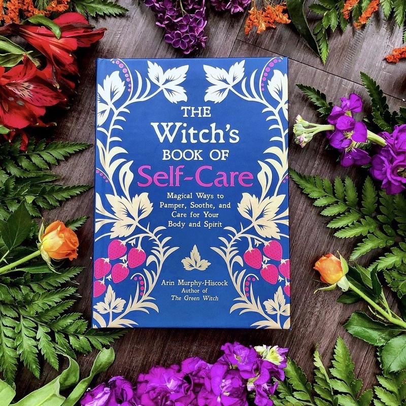 The Witch’s Book of Self-Care: Magical Ways to Pamper, Soothe, and Care for Your Body and Spirit